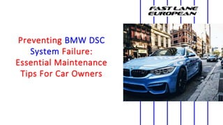 Preventing BMW DSC
System Failure:
Essential Maintenance
Tips For Car Owners
 