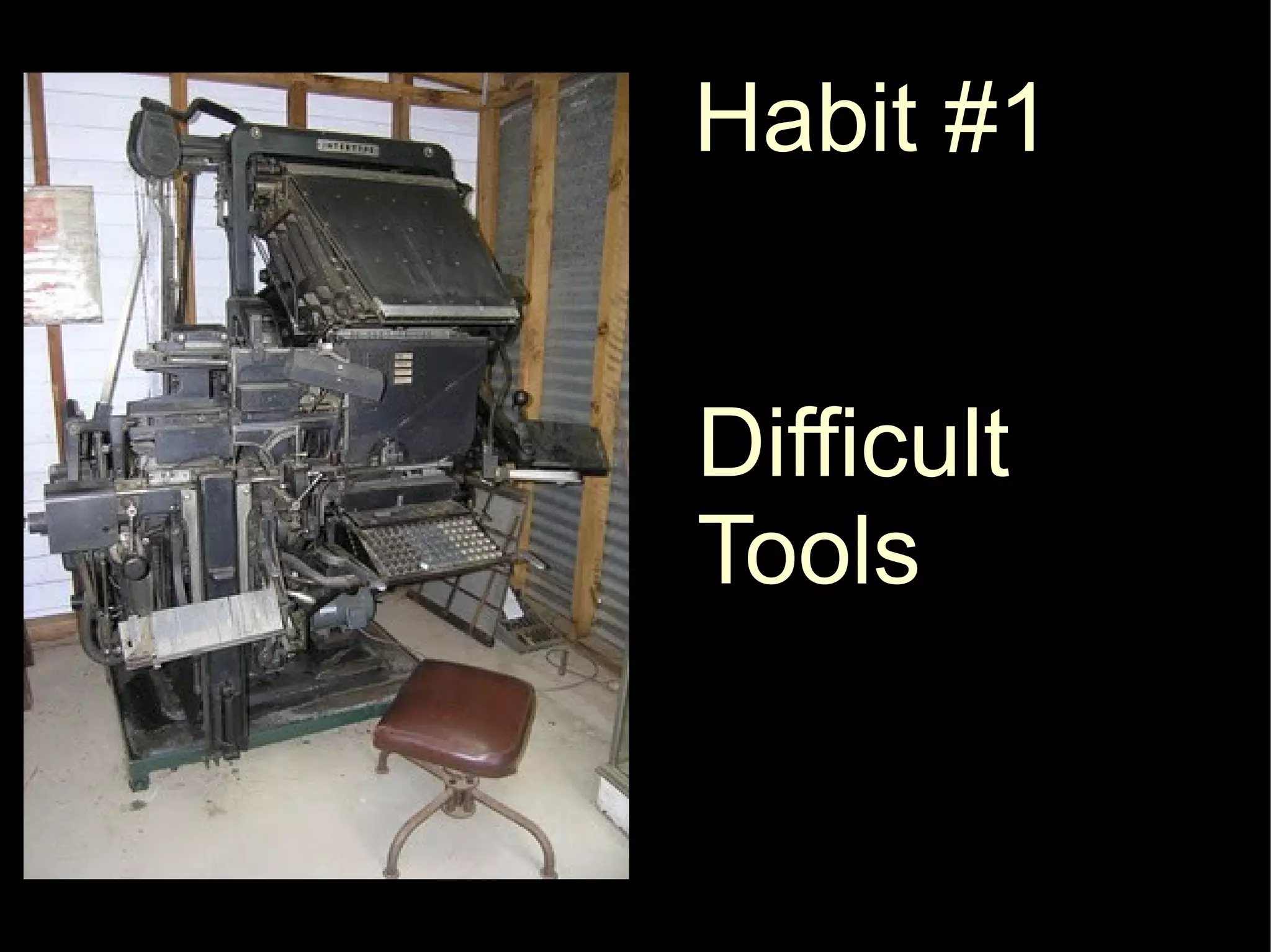 Habit #1


Difficult
Tools
 