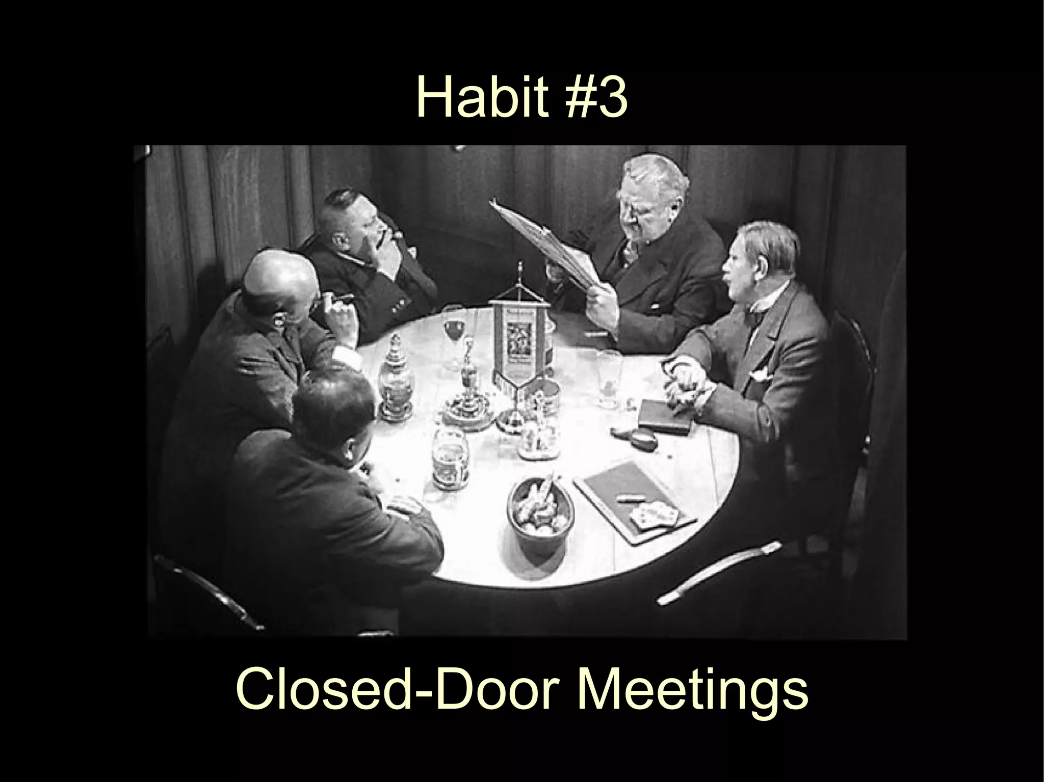Habit #3




Closed-Door Meetings
 