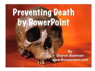 Preventing Death by PowerPoint!