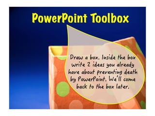 Preventing Death by PowerPoint!
