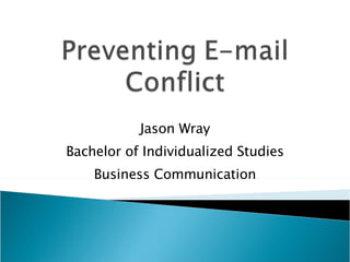 Jason Wray Bachelor of Individualized Studies Business Communication 