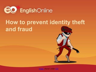 How to prevent identity theft
and fraud
Image shared under CC0
 