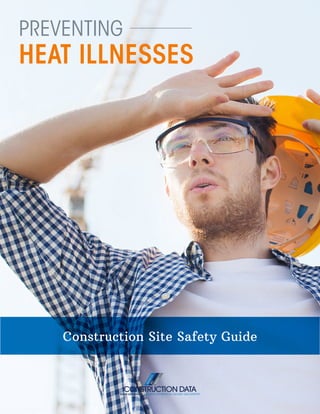 PREVENTING
HEAT ILLNESSES
Construction Site Safety Guide
 