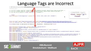 Language Tags are Incorrect
#SEJSummit
@motokohunt / @billhunt
 