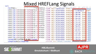 Mixed HREFLang Signals
#SEJSummit
@motokohunt / @billhunt
 