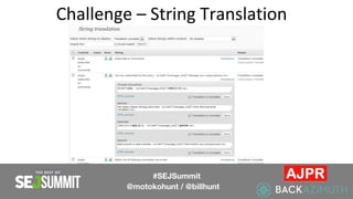 Challenge – String Translation
#SEJSummit
@motokohunt / @billhunt
 