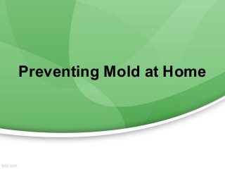 Preventing Mold at Home
 