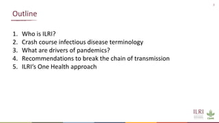 Preventing the next pandemic: Zoonotic diseases and how to break the chain of transmission