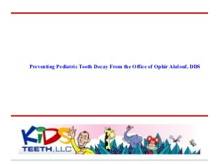 Preventing Pediatric Tooth Decay From the Office of Ophir Alalouf, DDS
 