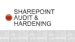  1. SharePoint Server & SQL Hardening & Penetration Testing and Intrusion Detection
 2. Managing permissions, Site and L...
