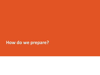 How do we prepare?
 