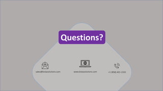 Questions?
sales@bistasolutions.com +1 (858) 401-2332www.bistasolutions.com
 