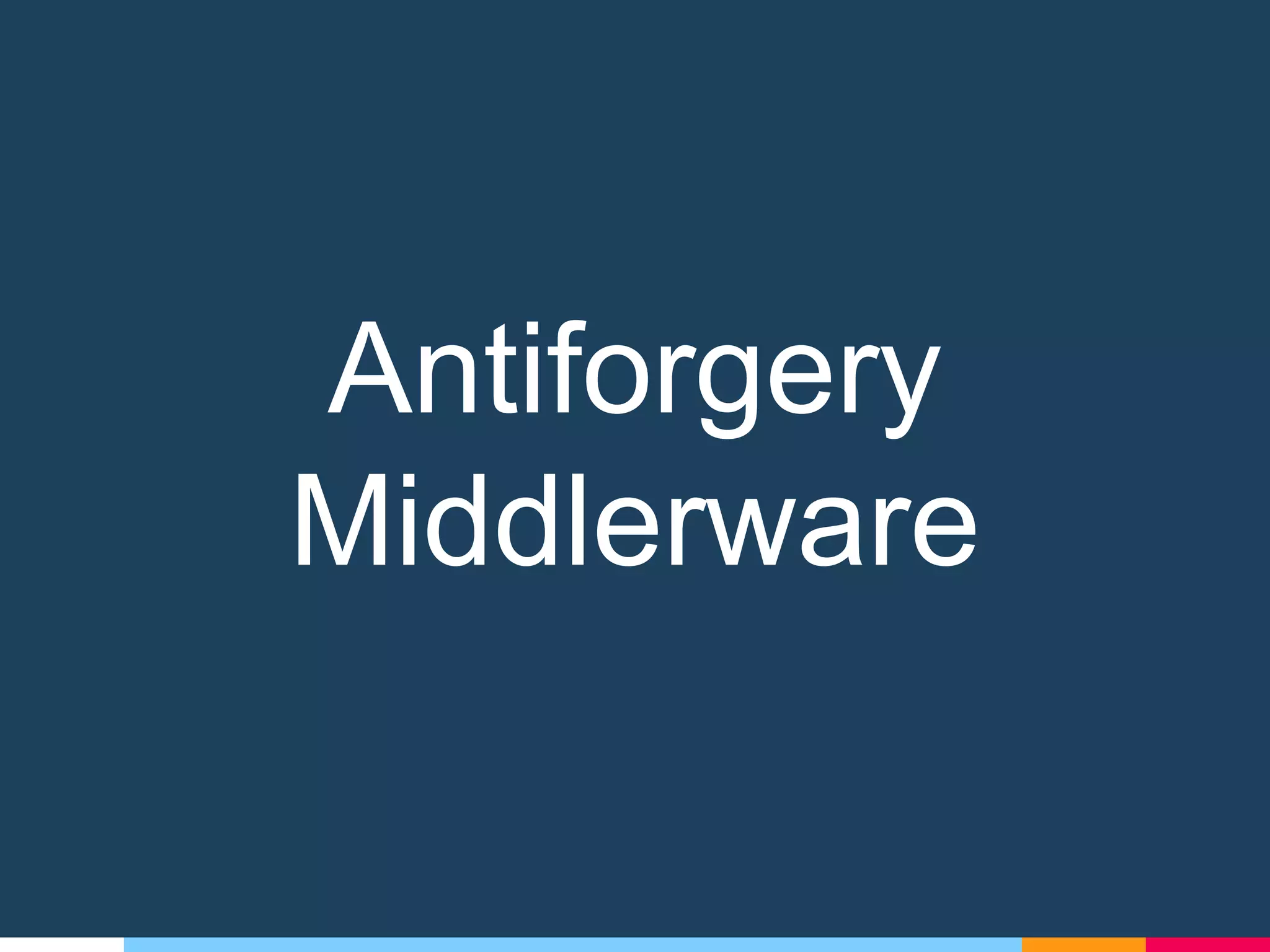 Antiforgery
Middlerware