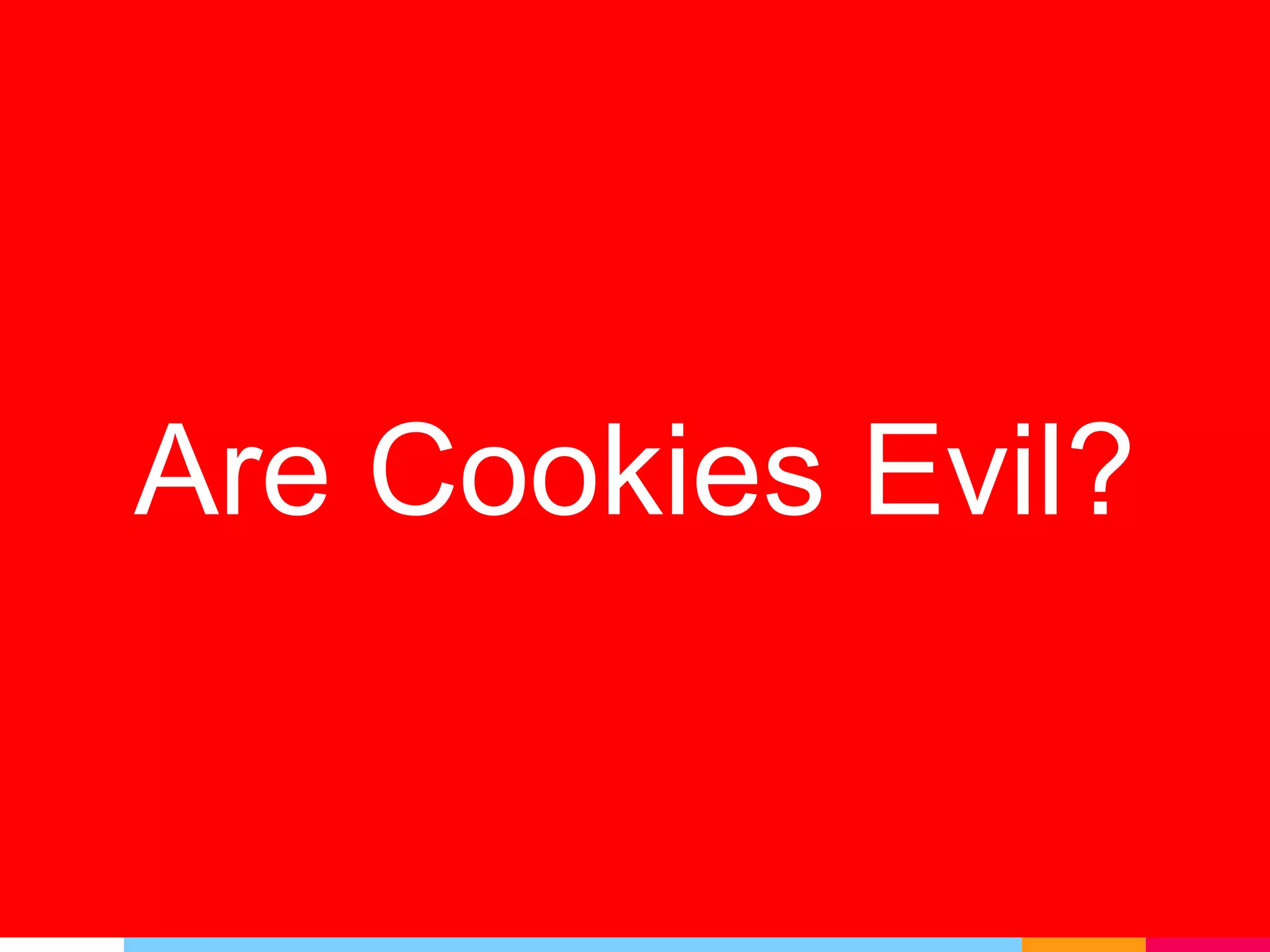 Are Cookies Evil?