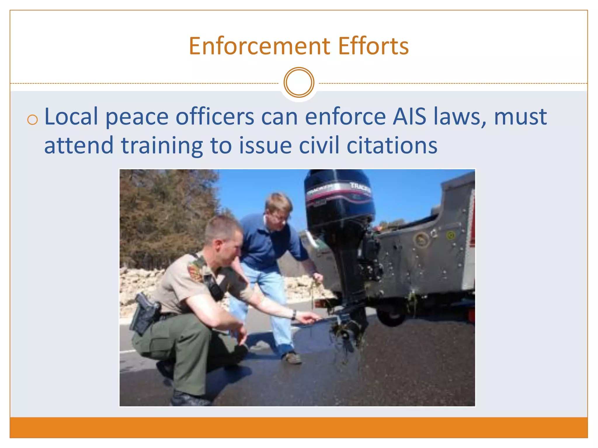 Enforcement Efforts
o Local peace officers can enforce AIS laws, must
attend training to issue civil citations
 