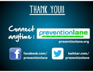 preventionlane.org
facebook.com/
preventionlane
twitter.com/
preventionlane
 