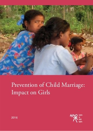 1
Prevention of Child Marriage:
Impact on Girls
2016
Centre
Child
Rights
 