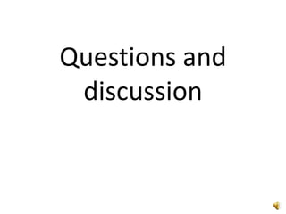 Questions and
discussion
 