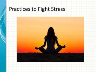 Practices to Fight Stress
 
