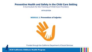 Preventive Health and Safety in the Child Care Setting
A Curriculum for the Training of Child Care Providers
FIFTH EDITION
Funded through the California Department of Social Services
 