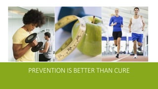 PREVENTION IS BETTER THAN CURE
 
