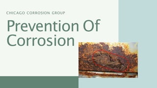 CHICAGO CORROSION GROUP
Prevention Of
Corrosion
 