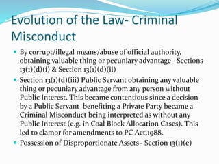 Evolution of the Law- Criminal
Misconduct
 By corrupt/illegal means/abuse of official authority,
obtaining valuable thing...