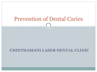 Prevention of Dental Caries

CHINTHAMANI LASER DENTAL CLINIC

 