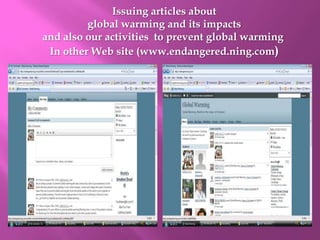 Creating web sites and publish their articles and invite the world people to work together to prevent Global warming through that sitePolythene disposing method using  agitator  and special stoveSpecially designed stove  joined with a water tank fixed with an agitator to dispose polythene without pollute the atmosphereA student is disposing a polythene cover  without polluting the air using the specially designed stove