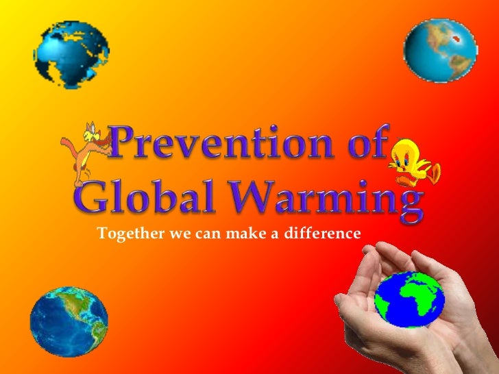 Global warming prevention and eassy