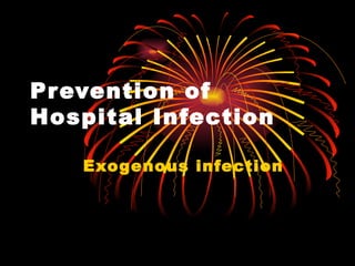 Prevention of Hospital Infection Exogenous infection 