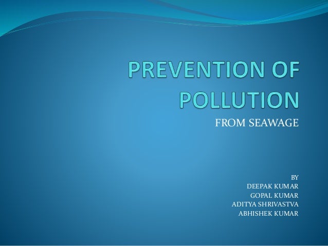 FROM SEAWAGE
BY
DEEPAK KUMAR
GOPAL KUMAR
ADITYA SHRIVASTVA
ABHISHEK KUMAR
 