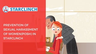 PREVENTION OF
SEXUAL HARASSMENT
OF WOMEN(POSH) IN
STARCLINCH

 