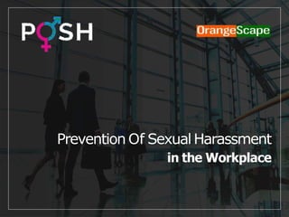 Prevention Of Sexual Harassment
in the Workplace
 