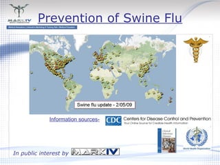 Prevention of Swine Flu
In public interest by
Information sources-
 