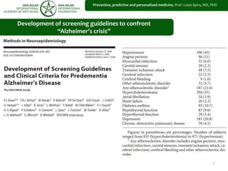 1
Preventive, predictive and personalized medicine, Prof. Luiza Spiru, MD, PHD
Development of screening guidelines to confront
“Alzheimer’s crisis”
 