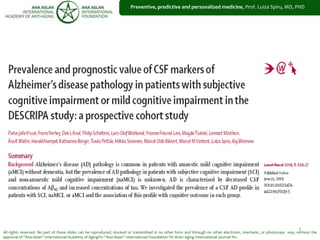 1
Preventive, predictive and personalized medicine, Prof. Luiza Spiru, MD, PHD
All rights reserved. No part of these slides can be reproduced, stocked or transmitted in no other form and through no other electronic, mechanic, or photocopy way, without the
approval of “Ana Aslan” International Academy of Aging®© “Ana Aslan” International Foundation ®© Brain Aging International Journal ®©.
 
