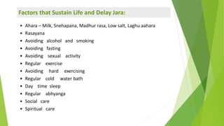 • Ahara – Milk, Snehapana, Madhur rasa, Low salt, Laghu aahara
• Rasayana
• Avoiding alcohol and smoking
• Avoiding fastin...