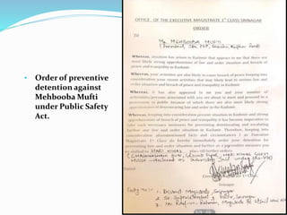 • Order of preventive
detention against
Mehbooba Mufti
under Public Safety
Act.
 