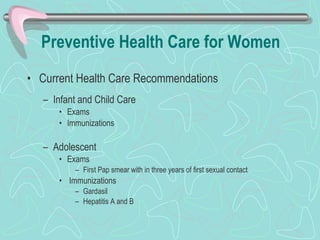 Preventive Health Care for Women   <ul><li>Current Health Care Recommendations </li></ul><ul><ul><li>Infant and Child Care...