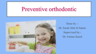 Preventive orthodontic
 