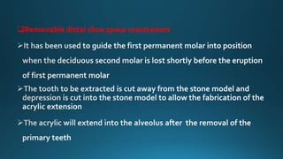 Removable distal shoe space maintainers
 