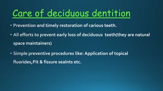 Care of deciduous dentition
 