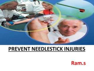 PREVENT NEEDLESTICK INJURIES
Ram.s
 