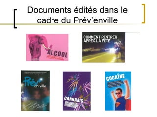 Documents édités dans le
  cadre du Prév’enville
 