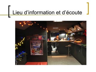 Lieu d’information et d’écoute
 