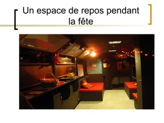 Un espace de repos pendant
          la fête
 