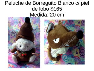 Peluche de Borreguito Blanco c/ piel de lobo $165 Medida: 20 cm 