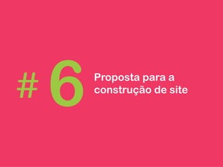  335
Proposta para a
construção de site
 
